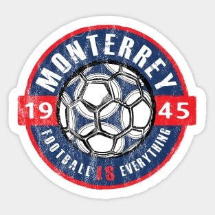 Football Is Everything - C.F. Monterrey Vintage Sticker